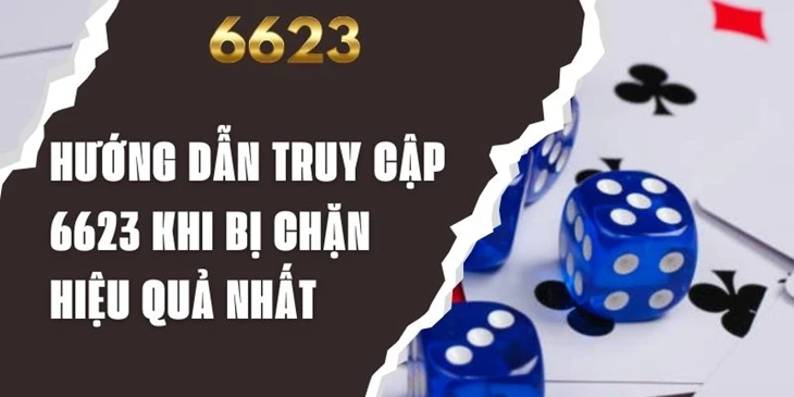 Hướng dẫn truy cập 6623a khi bị chặn chi tiết nhất