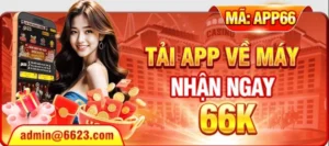 Khuyến mãi tải app 6623a - Nhận ngay 66K tiền cược miễn phí
