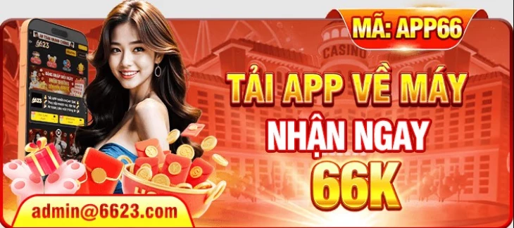 Khuyến mãi tải app 6623a - Nhận ngay 66K tiền cược miễn phí